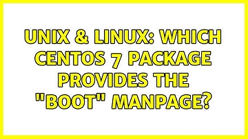 Unix & Linux: Which CentOS 7 package provides the "boot" manpage? (2 Solutions!!)