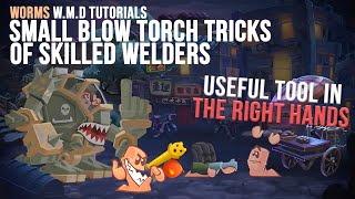 Small Blow Torch Tricks of Skilled Welders🧯| Tips, Tricks & Tactics🧭| Worms WMD Tutorials🎥