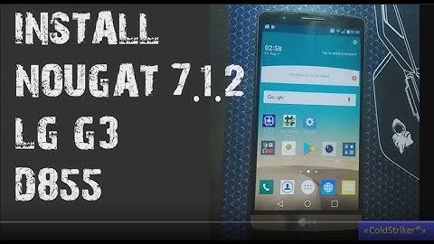 [ROM LG G3] How to Install ANDROID 7.1.2 NOUGAT on any LG G3 Variant and ROOT[crDroid ROM]