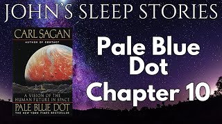 Sleep Story - Carl Sagan's Pale Blue Dot Chapter 10 - John's Sleep Stories