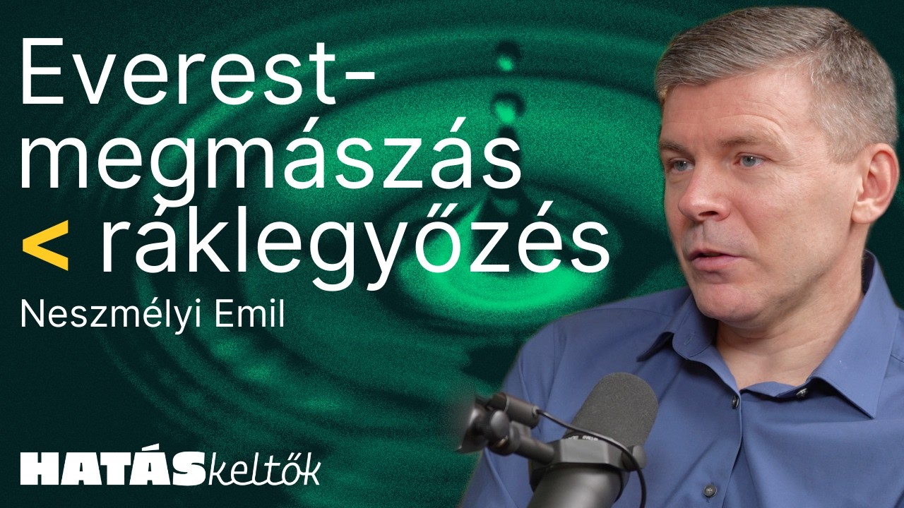 Találd meg a saját Everestedet! │ Neszmélyi Emil │ HATÁSKELTŐK (4K)