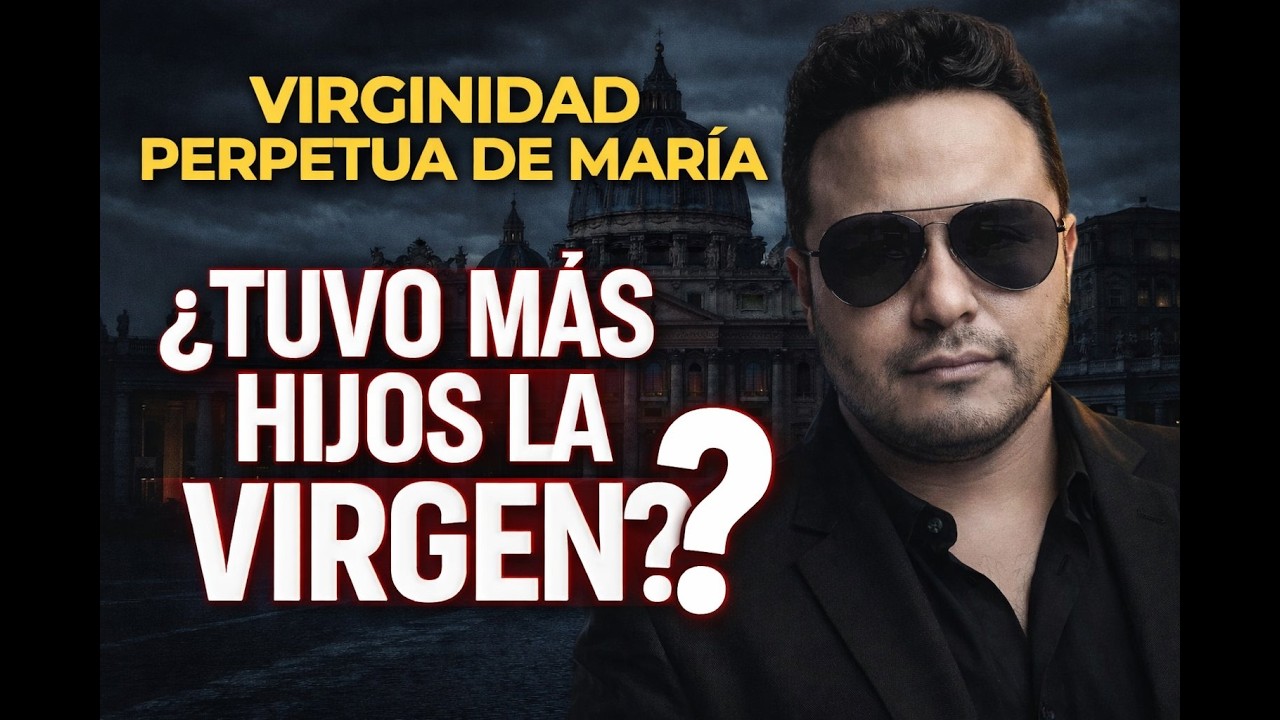 VIRGINIDAD PERPETUA DE MARÍA ¿TUVO MAS HIJOS LA SANTISIMA MADRE DE DIOS?