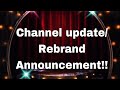 Channel Rebrand announcement/ Update video