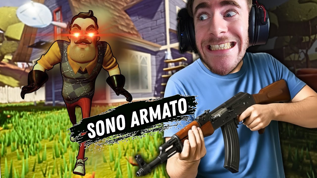 HELLO NEIGHBOR...MA SONO ARMATO FINO AI DENTI !!! | HELLO NEIGHBOR GAMEPLAY ITA |