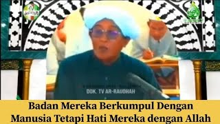 Badan Mereka Bersama Manusia Tetapi Hati Mereka Dengan Allah - Guru Sekumpul