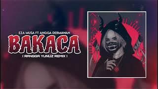Download lagu BAKACA‼️- (Eza Musa Ft Angga Dermawan) BY RANGGA YUNUZ REMIX DkNewGeneration 2024🔥🔥🔥