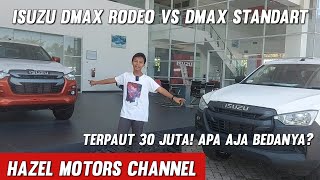 Beda 30 Juta Mending Mana Ya | Komparasi Perbedaan Isuzu D-max Rodeo VS D-max Standard |