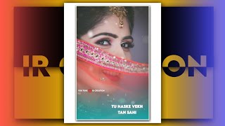 Tu Has Ke Vekh Ta Sahi || Kyun || Love song status || Sushant || Jyotica Tangri || IR Creation