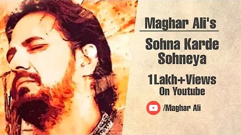 Sohna Karde  | (FullVideo) | Maghar Ali