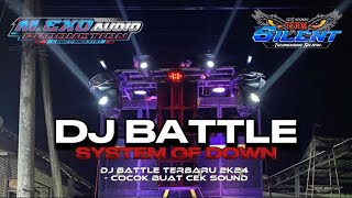DJ BATTLE SYTEM OF DOWN - M.EXO AUDIO - TEAM SILENT - CEPEKREVOLUTION