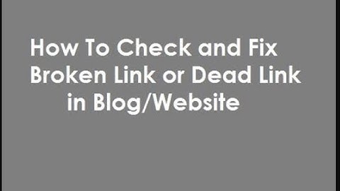 How To Find and Fix Broken Link in Blog or Website