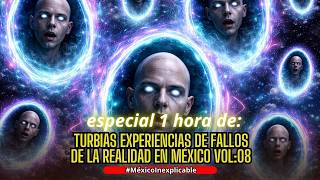 VOL: #08 - Turbias experiencias con FALLOS de la REALIDAD en México