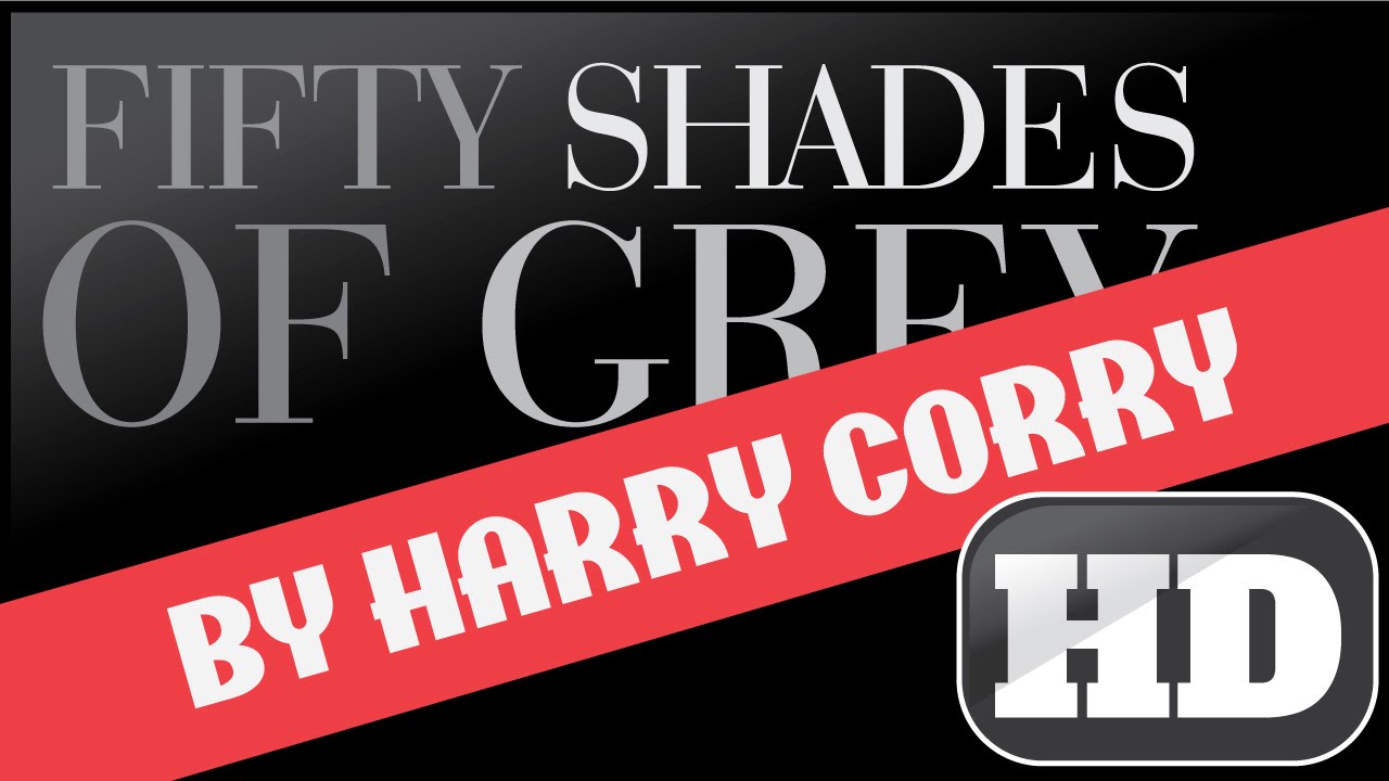 50 Shades Of Grey by Harry Corry YouTube