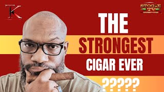 The Strongest Cigar Ever!!!!