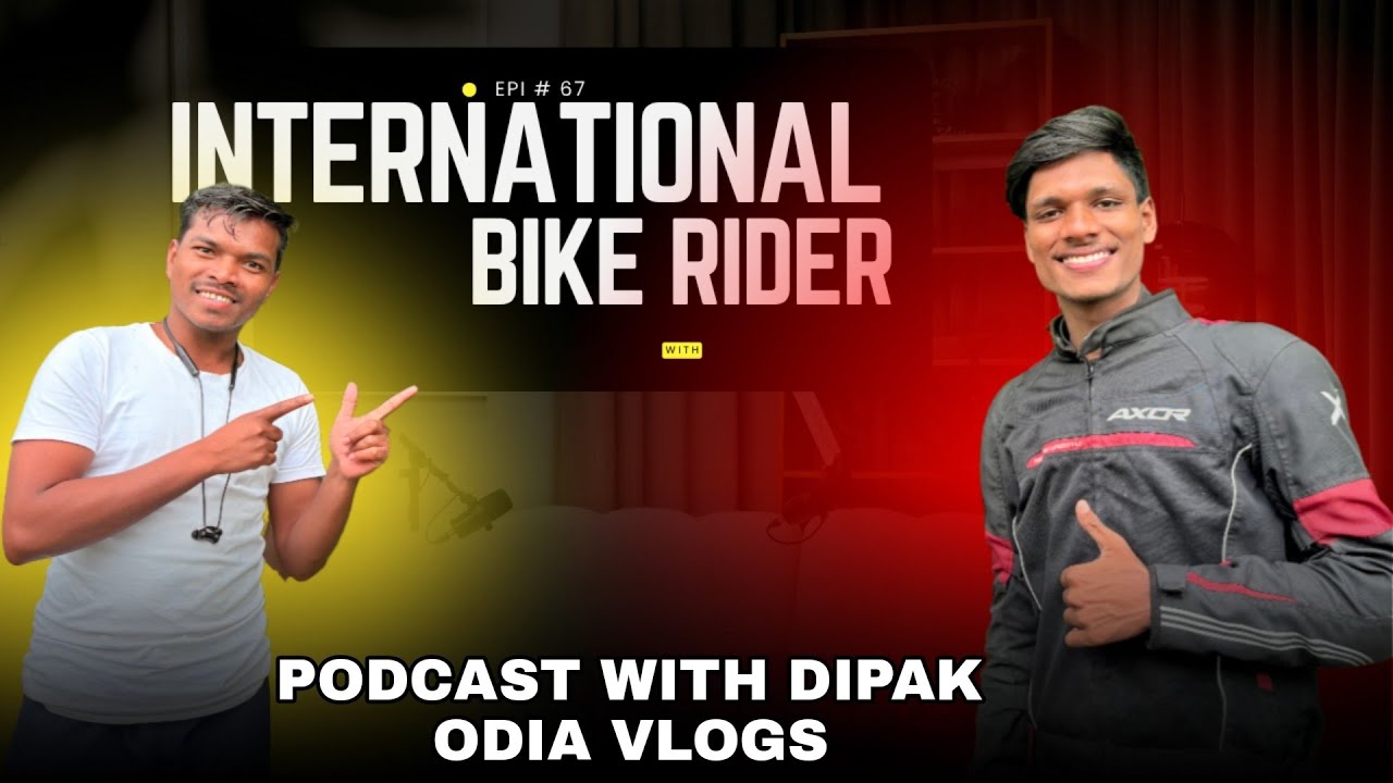 INTERNATIONAL BIKE RIDER DIPAK WITH PODCAST DIPAK ODIA VLOGS  