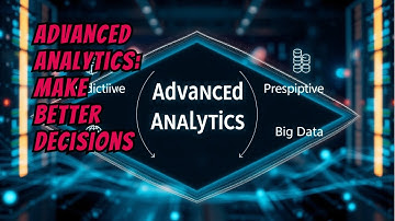 Advanced Analytics: Transforming Business Decision Making