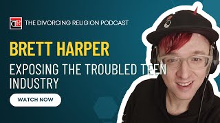 Brett Harper - Exposing the Troubled Teen Industry (TTI)
