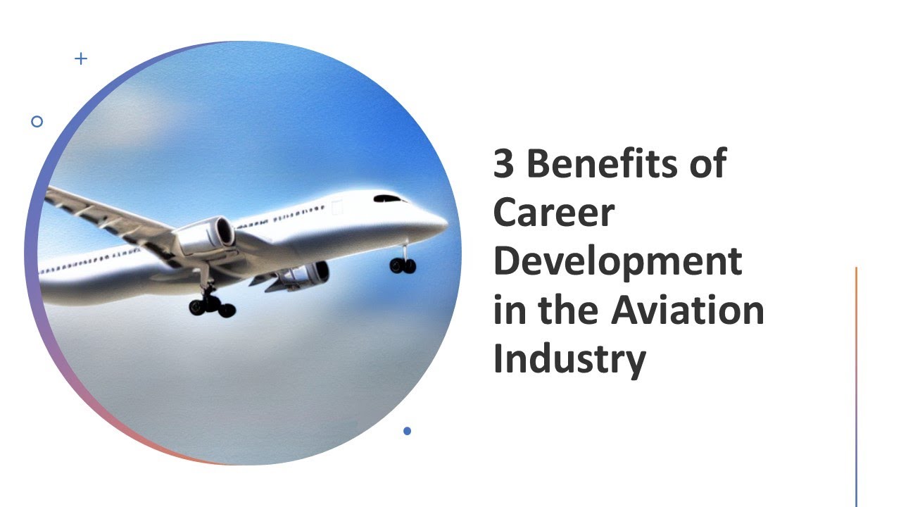 CAREER SUCCESS SERIES - 3 Benefits of Career Development in the Aviation Industry
