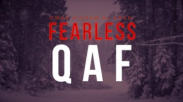 QAF (FEARLESS) القارئ عمر هشام العربي - سورة ق