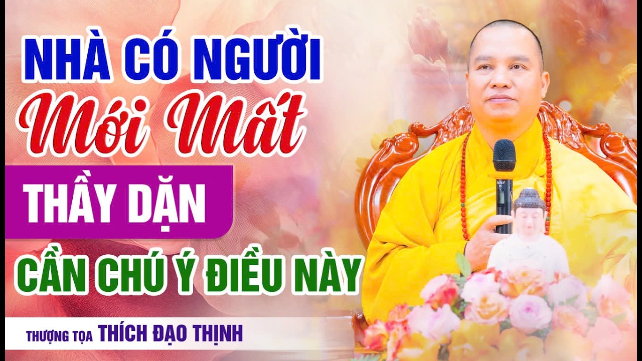 Nhà có người mới mất, thầy dặn cần chú ý điều này! | Thầy Thích Đạo Thịnh