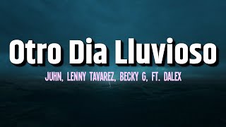 Otro Dia Lluvioso - Becky G, Juhn, Lenny Tavarez Ft. Dalex (Letra) 4k
