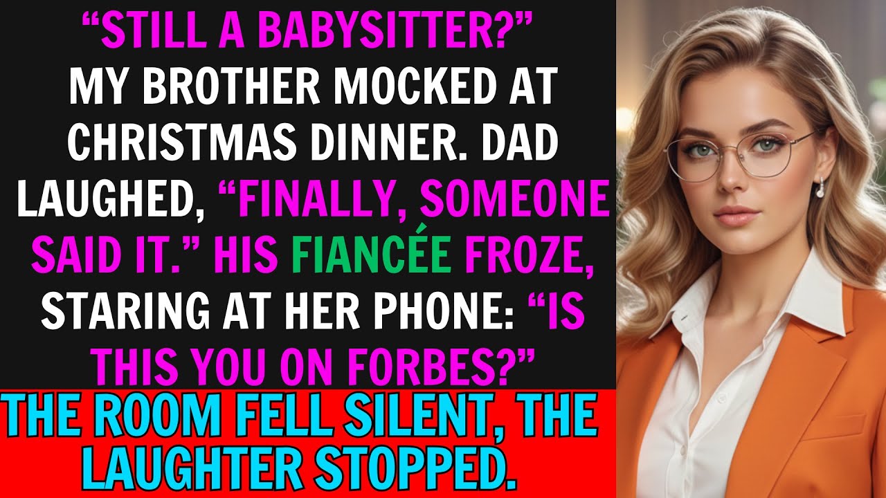 At Christmas Dinner, Brother mocked ‘Still a Babysitter?’—Then his fiancée saw my Forbes cover.