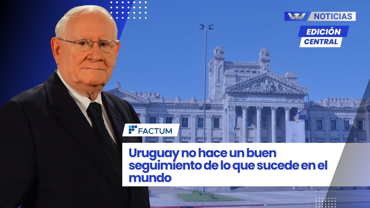 Edición Central 5/02 | Uruguay no hace un buen seguimiento de lo que sucede en el mundo