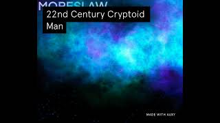 22Nd Century Cryptoid Man -