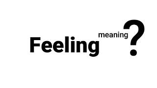 Feeling Meaning Definition | EWM-English Word Meaning