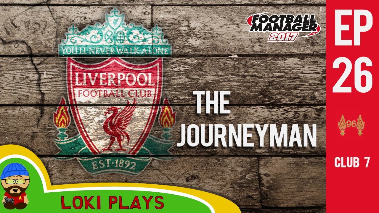 🐺🐶 FM17 - The Journeyman EP26 C7 - Liverpool v Lazio! - Football Manager 2017 Lets Play