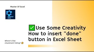 Use Some Creativity | How to insert "done" button in Excel Sheet