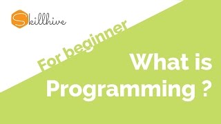 02 - What is a Computer program & how does it work ? - Programming for beginners series | SkillHive