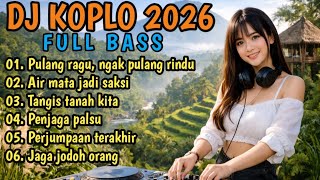 DJ Koplo 2026 Full Bass Nonstop 🔥Terbaru Paling Enak Buat Joget
