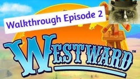 Westward Walkthrough Episode 2