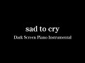 Crying Sad Piano Slowed Music【 Black Screen 10 hours 】Emotional Song - Dark Screen Sleep Video