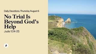 No Trial Is Beyond God’s Help - Daily Devotions