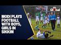 LIVE: PM Modi Plays Football with Kids in Gangtok | Heartwarming Moments