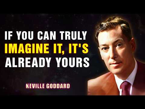 Neville Goddard | If You Can Truly Imagine It, It's Already Yours