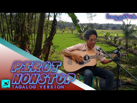 PIROT NONSTOP [Tagalog Version] [The Best Of Pirot] [Pirot Song List]