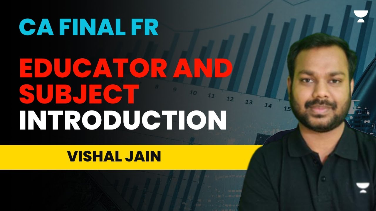 Educator and Subject Introduction CA Final FR | Vishal Jain - YouTube
