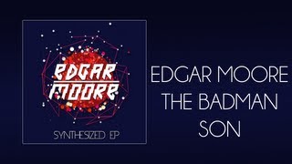 Edgar Moore - The Badman Son