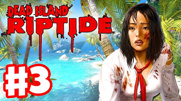 Dead Island Riptide - Gameplay Walkthrough Part 3 - Chapter 2 There Is a Way (PC, XBox 360, PS3)