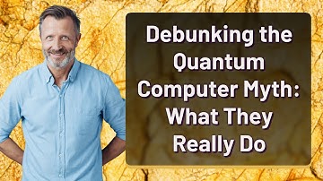 Debunking the Quantum Computer Myth: What They Really Do