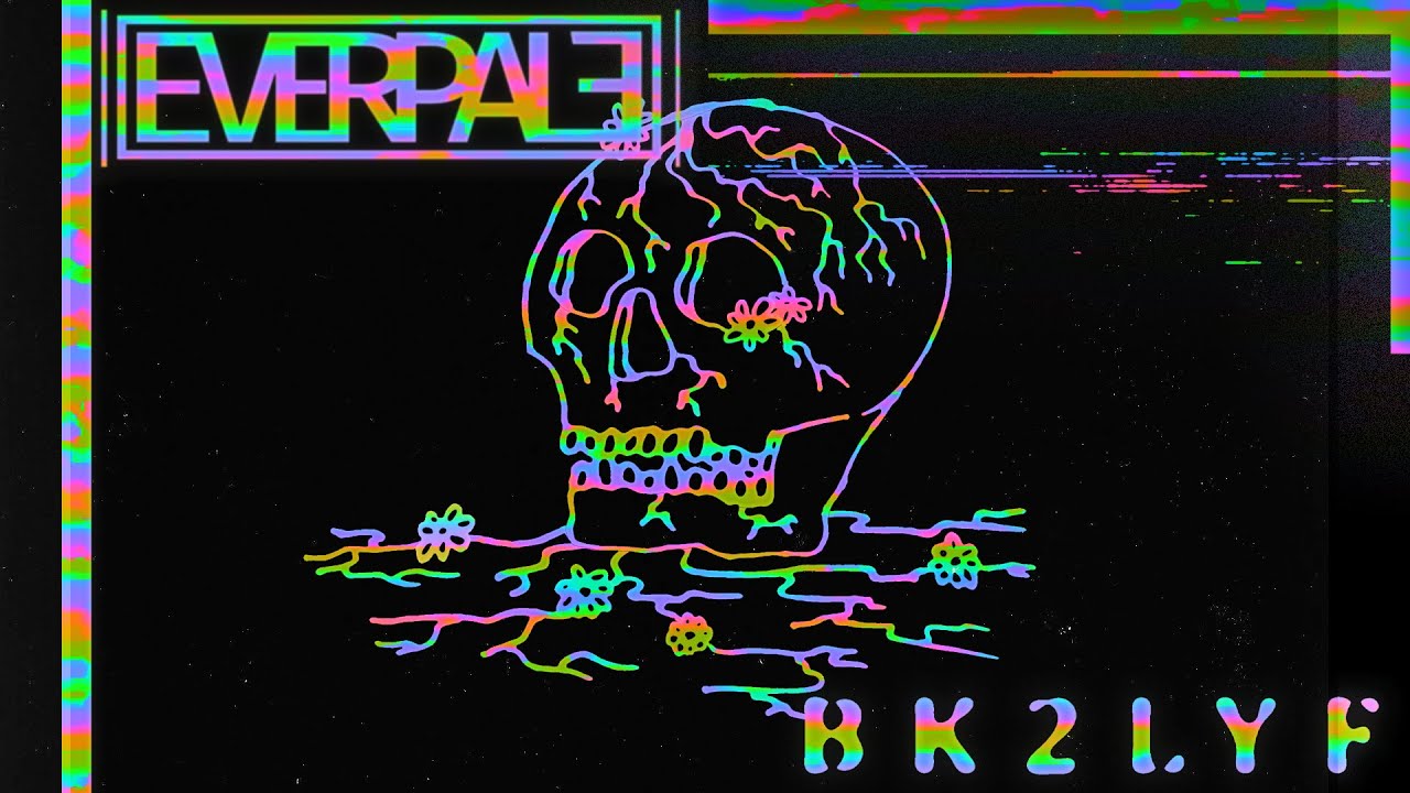Watch EVERPALE - BK2LYF on YouTube Watch EVERPALE - BK2LYF on YouTube
