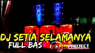 DJ SETIA SELAMANYA FULL BASS BY 69 PROJECT | ONE SIX