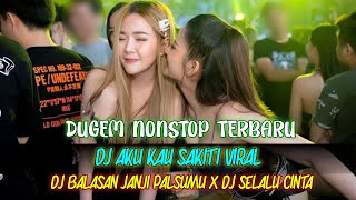 DJ AKU KAU SAKITI VIRAL | DJ BALASAN JANJI PALSUMU | DJ SELALU CINTA TERBARU 2024 FULL HARD