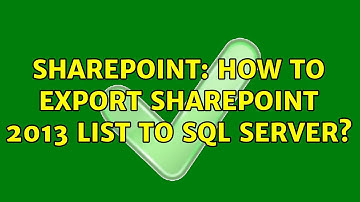 Sharepoint: How to export Sharepoint 2013 list to SQL Server? (2 Solutions!!)