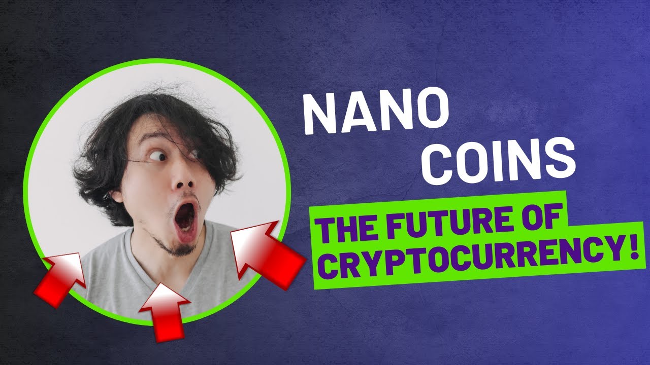Nanocoins: The Future of Cryptocurrency
