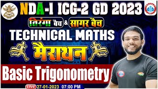 Basic Trigonometry Marathon Class | NDA 2023 Technical Maths | Indian Coast Guard  GD Maths Classes