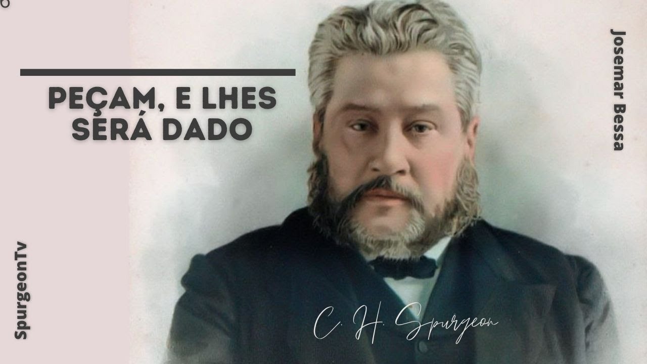 Peçam, e lhes será dado | C. H. Spurgeon ( 1834 - 1892 )